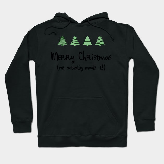 Merry Christmas - We actually made it! Hoodie by yellowkats